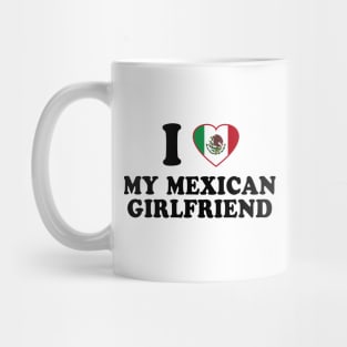 I Love my Mexican Girlfriend - Mexico Flag, Latinx Pride, Valentines Gift Black Mug